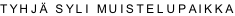 TYHJ SYLI MUISTELUPAIKKA